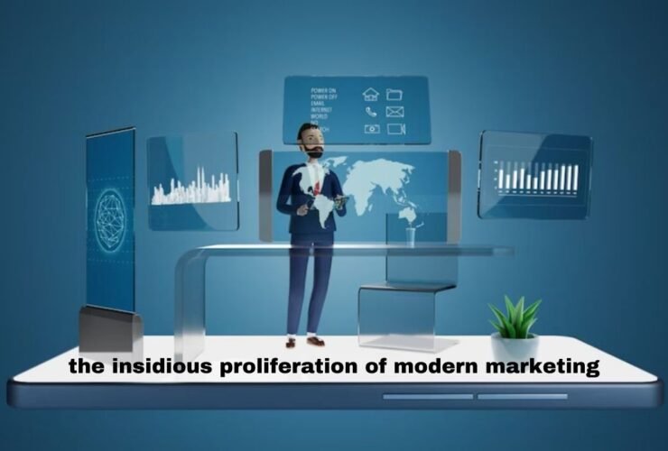 the insidious proliferation of modern marketing